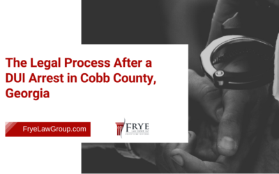 Home 24 The Legal Process After a DUI Arrest in Cobb County, Georgia